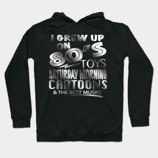 I GREW UP ON 80's Hoodie